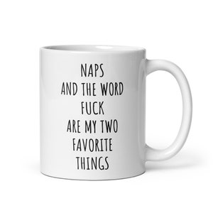 Naps And The Word Fuck Are My Two Favorite Things