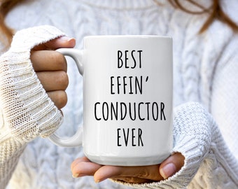 Best Effin' Conductor Ever Mug | Gift for Conductor | Conductor Christmas Gifts | Conductor Birthday Gift | Conductor Mug | Conductor Gift