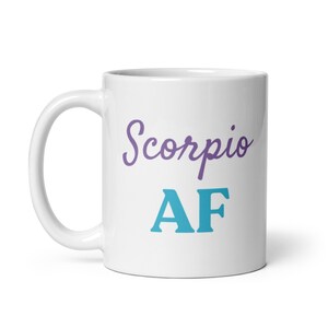 Scorpio AF Mug | Scorpio Gift | Gifts for Scorpios | Scorpio Gifts | Scorpio Coffee Mugs | Scorpio Birthday Gifts | Christmas Gifts | Zodiac