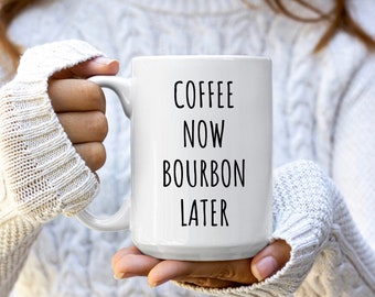 Coffee Now Bourbon Later Taza / Taza Bourbon / Regalo para bebedor de Bourbon / Regalos de Bourbon / Taza de café divertida / Regalo para camarero / Tazas de Bourbon