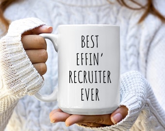 Best Effin' Recruiter Ever Mug | Gift for Recruiter | Recruiter Gifts | Recruiter Mug | Recruiter Coffee Cup | Recruiter Christmas Gift Mug