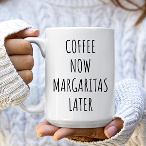 Coffee Now Margaritas Later Mug | Margarita Gifts | Gift For Margarita Drinker | Margarita Lover Gifts | Funny Coffee Mug | Tequila Mug Gift