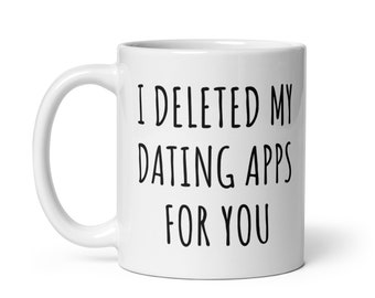 Eliminé mis aplicaciones de citas para ti Taza / Taza de aplicación de citas / Ideas de regalos de citas en línea / Regalos de citas / Tazas de café divertidas / Regalos de citas recientes