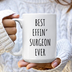Best Effin&#39; Surgeon Ever Mug | Gift for Surgeon | Best Surgeon Mugs | Mugs for Surgeons | Surgeon Gifts | Surgeon Coffee Mugs | Surgeon Mug