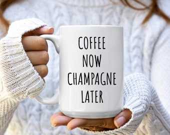 Coffee Now Champagne Later Mug | Funny Alcohol Mug | Champagne Gifts | Gift for Champagne Lover | Champagne Coffee Mug | Bartender Gift Mug