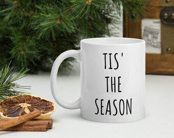 Tis' The Season Tasse | Kaffeetasse | Weihnachtstasse | Urlaubstasse | Kaffeetasse | Herbst Kaffeetasse | Geburtstagsgeschenk | Geschenk für Sie | Weihnachtstasse