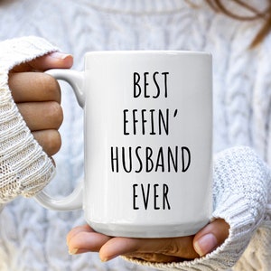 Best Effin&#39; Husband Ever Mug | Husband Gifts | Husband Mugs | Gift for Husband | Husband Birthday Gifts | Anniversary Gift for Husband | Mug