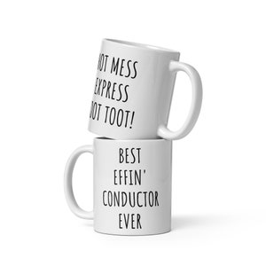 Best Effin Conductor Ever Hot Mess Express Toot Toot Mug | Conductor Gift | Conductor Mug Gifts | Hot Mess Express Mug | Funny Coffee Mugs