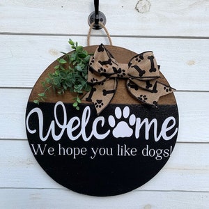Front Door Decor I  Welcome We Hope You Like Dogs I Dog Lovers I Round Wood Sign I