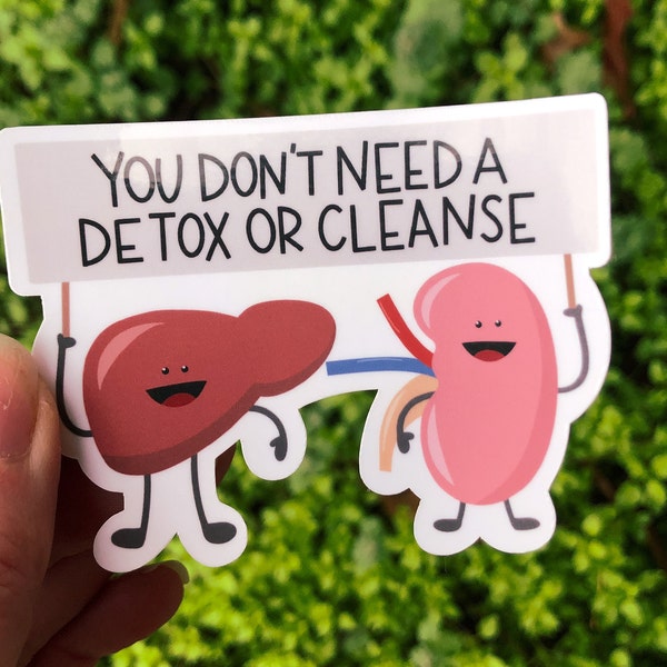 You Don't Need a Detox or Cleanse Sticker | Waterproof Water Bottle Decal | Biology | Physiology | Dietitian Gift | Stocking Stuffer
