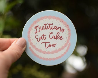 Dietitians Eat Cake Too | Dietitian Sticker | Decal | RD Gift | Nutrition Decor