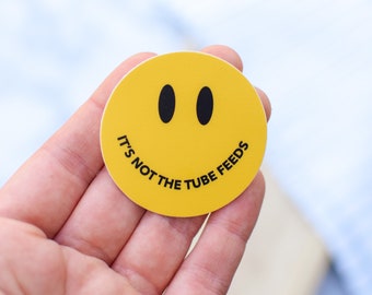 It's Not the Tube Feeds Sassy Nutrition Smiley Sticker | Funny Dietitian Decal | Clinical RD Gift | Nutrition Decor | Waterproof Sticker