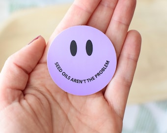 Seed Oils Aren't the Problem Sassy Smiley Sticker | Funny Dietitian Decal | Clinical RD Gift | Nutrition Decor | Waterproof Sticker