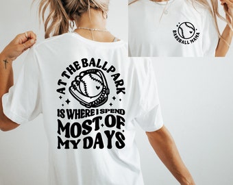 At the ballpark is where I spend most of my days // Baseball Mama Shirt // Baseball Mom Shirt // Baseball shirt for women