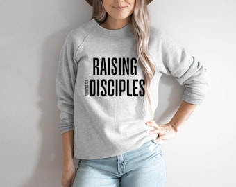 Raising Tiny Disciples Sweatshirt // Christian Mom Shirt