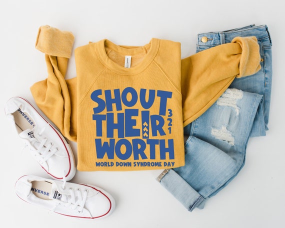 Shout their worth shirt // Down Syndrome Awareness Shirt // World Down Syndrome Day Shirt // Down Syndrome Sweatshirt