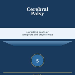 May include: A dark blue informational guide titled Disability in Practice - Collection Guide 05 Cerebral Palsy. The text reads A practical guide for caregivers and professionals, with the number 5 in a circle and the brand name iruelaia at the bottom.