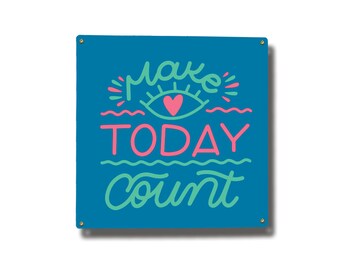 Make Today Count Square Metal Sign