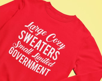 Large Cozy Sweaters Small Limited Government Unisex Sweatshirt, Big Government Sucks, Cuteservative Shirt, Cute Conservative Chick Shirt