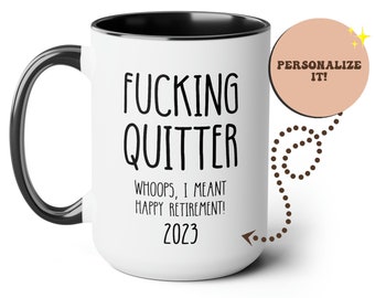 Fucking Quitter, Funny Retirement Gift, Retirement Mug Cup, Custom Retirement Gift, Retirement Gift for a Man, Retirement Gifts for Woman