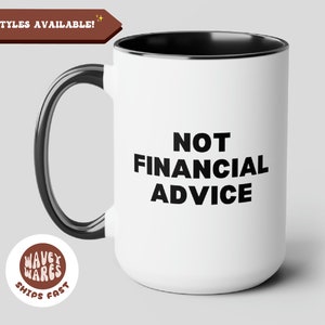 Not Financial Advice Funny Coffee Mug Joke Finance Bro Gift Financial Advisor Coffee Cup Gift for Finance Specialist 20oz Big Coffee Mug