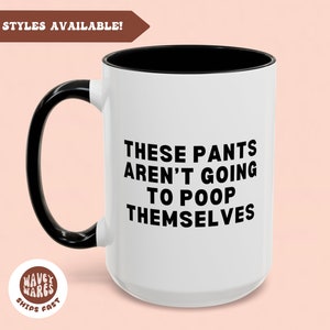 Taza de café divertida y extraña, taza para papá primerizo, síndrome del intestino irritable, enfermedad de Crohn, enfermedad inflamatoria intestinal, nuevos padres, nueva mamá, estos pantalones, regalo de broma con humor asqueroso para adultos, taza de caca
