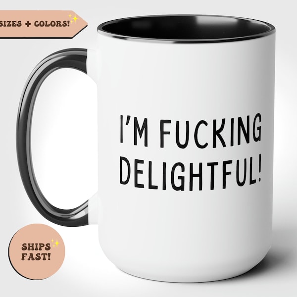 I'm Fucking Delightful Funny Sarcastic Coffee Mug, Snarky Gifts, , Inappropriate Mug, Swear Mug, Sassy Mug, Curse Mug, Fuck Mug, Cuss Gift