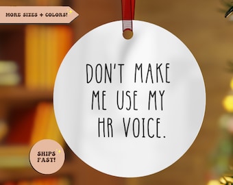 Don't Make Me Use My HR Voice, Funny ornament, coworker gift, Human Resources gifts, hr quotes, human resources decor, office decoration