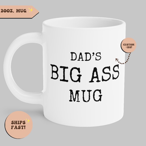 20 oz. BIG ASS Mug, Personalized Mug, Custom Funny Gift 15oz. Big Mug, Personalised Mug, Funny Coffee Mug, Fathers Day Gift, Large Name Mug