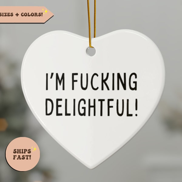 I'm Fucking Delightful Funny Sarcastic Ornament, Snarky Gifts, Inappropriate Decor, Swear Keepsake, Sassy, Curse, Fuck, Cuss Gift