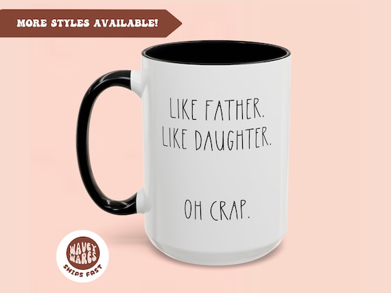 Funny Dad Gift Idea, Dad Gifts from Daughter, Father's Day Christmas Birthday Gift for Dad from Daughter Funny Dad Coffee Mug Like Father