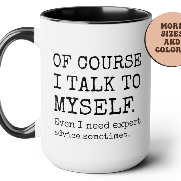 Sassy Funny Coffee Mug, Of course I talk to myself, Sarcasm Quote, Sarcastic Gift, Introvert Humor Expert Advice, Sarcasm Rude Coffee Mug