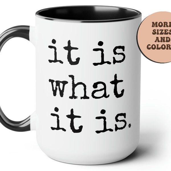 Sassy Quote Mug, 15oz 11oz White Ceramic Funny Mug, It Is What It Is Mug, Funny Quote Mug, Gift for mom, Mom Life Mug, funny coffee mug