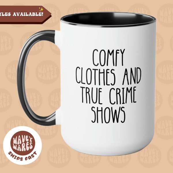 Comfy Clothes and True Crime Shows Mug, Crime TV Shows, True Crime Junkie, Crime Murder Show Lover Gift, Obsessed Gift, Funny Coffee Mug