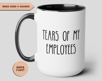 Tears Of My Employees Funny Coffee Mug, Boss Mug, Manager Gift, Team Leader, Staff, Funny Boss Gift, Funny Gift For Boss, Boss day gift