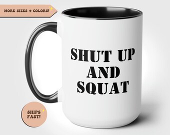 Shut up and squat funny coffee mug, gym rat gift, gift for friend, gym lover, powerlifting, weightlifting, gym girl, bodybuilding