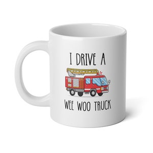 May include: White ceramic coffee mug with a red fire truck illustration and the text "I drive a wee woo truck".