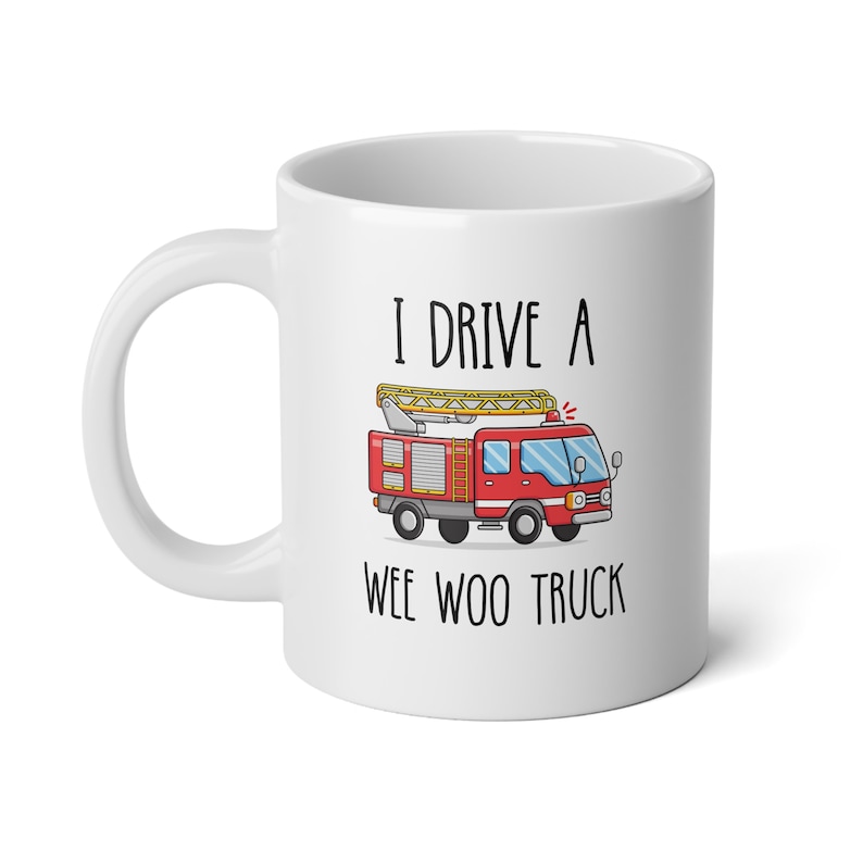 May include: White ceramic coffee mug with a red fire truck illustration and the text "I drive a wee woo truck".
