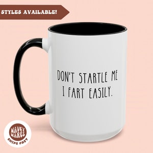 Funny Fart Coffee Mug, Secret Santa, Coworker Gift Idea Gift for Sister Mom, Don&#39;t Startle Me I Fart Easily, Coffee Cup, Gag Gift