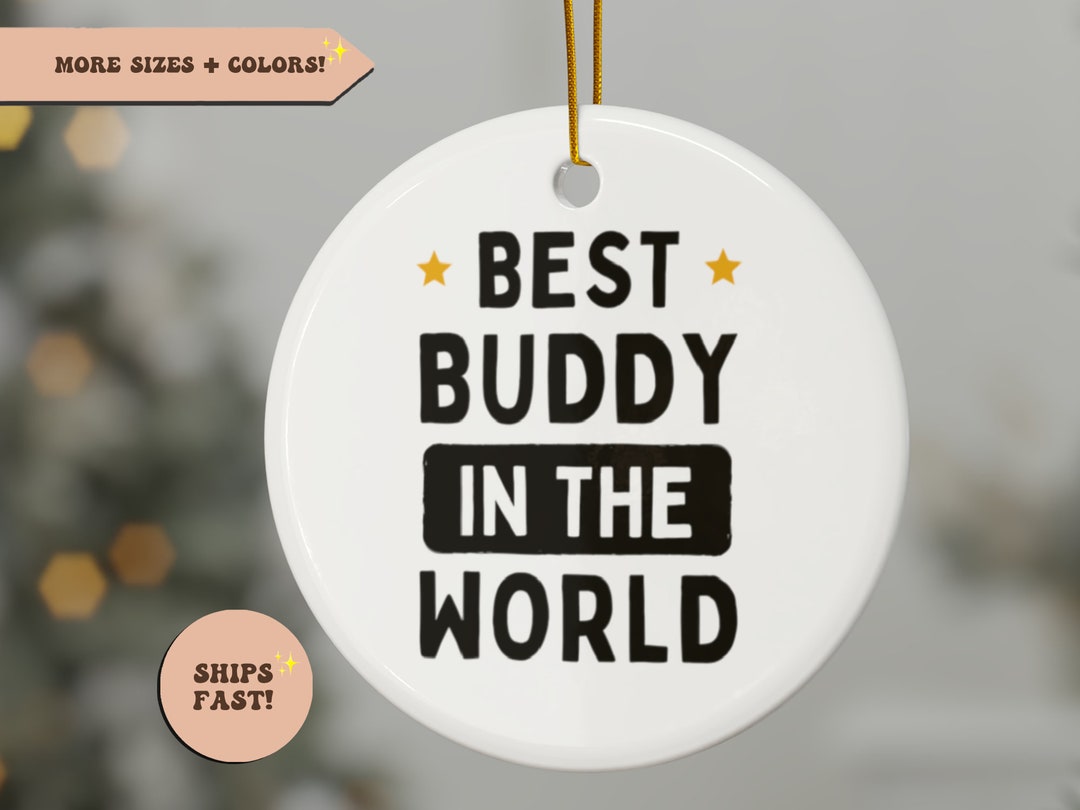 Best Buddy in the World Ornament, Best Buddy Ever Ornament, Best Friend