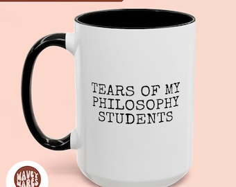 Funny Philosophy Student Tears Mug, Gift for Philosophy Teacher Professor, Novelty Ceramic Cup, Philosophy Degree, Teacher Retirement Gift