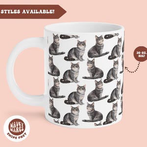 May include: White ceramic mug with a repeating pattern of gray tabby cats. The mug is 20 ounces and says "20 oz. BIG!" on the side.