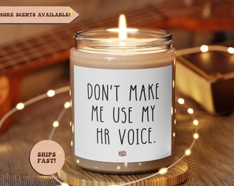 Don't Make Me Use My HR Voice, Funny scented vegan soy candle, coworker gift, Human Resources gifts, hr quotes, human resources decor