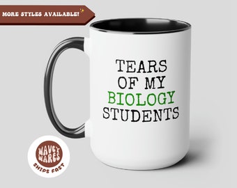 Tears of My Biology Students Funny Coffee Mug, Science Teacher Mug, Biochemistry Gift, Bio Teacher Mug, Rude Mug, Mugs With Quotes Sayings