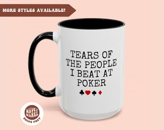 Poker Coffee Mug, Funny Poker Player Gift, Christmas Gift, Funny Poker Gift, Poker Lover, Tears of the People I Beat at Poker