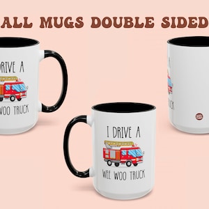 May include: White ceramic mug with a black rim and handle. The mug has a cartoon image of a red fire truck with the text "I drive a wee woo truck".