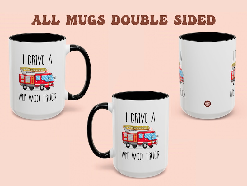 May include: White ceramic mug with a black rim and handle. The mug has a cartoon image of a red fire truck with the text "I drive a wee woo truck".