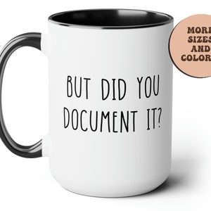 But did you document it Funny desk Mug, Office humor quotes, funny HR decor, gift for HR, human resources gift, funny coffee mug, office mug