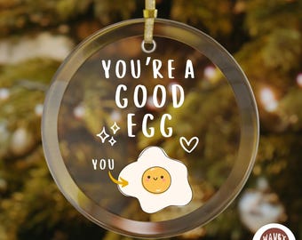 You're A Good Egg, Glass Ornament, Funny Christmas Decor, Gift for Friend, Gift for Mom Dad, BFF Cooking, Funny Birthday Gift, Decoration