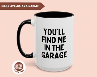 Find Me In The Garage, Garage Mug,Mechanic dad, Funny Coffee Mug Gift for Men, Fathers Day Gift for Dad, Mechanic gift, Husband Gift